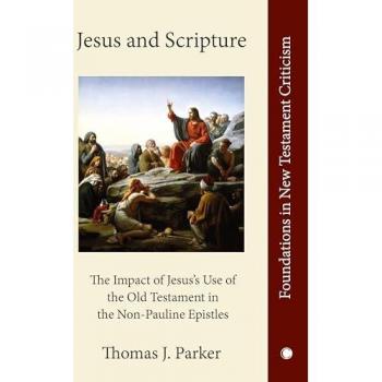 Jesus and Scripture : The Impact of Jesus's Use of the OldTestament in the Non-Pauline Epistles