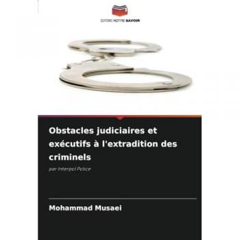 Musaei, Mohammad: Obstacles judiciaires et exécutifs à l'extradition des criminels