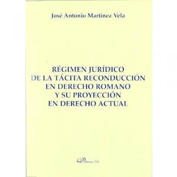 Régimen jurídico de la tácita reconducción en derecho romano y su proyección en derecho actual