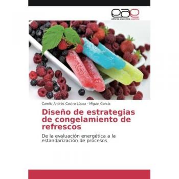 Diseño de estrategias de congelamiento de refrescos: De la evaluación energética a la estandarización de procesos
