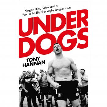 Underdogs: Keegan Hirst, Batley and a Year in the Life of a Rugby League Town