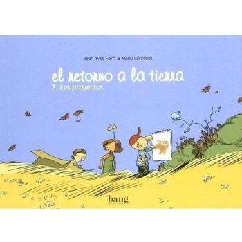 El retorno a la tierra 2. Los proyectos