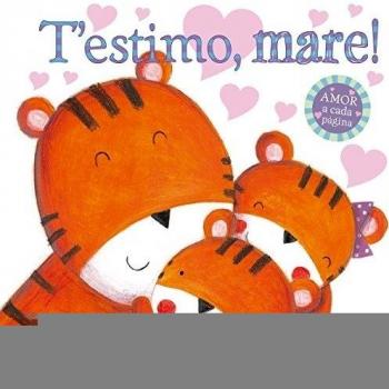 T'estimo, mare!: Amor a cada pàgina (Tapa dura).