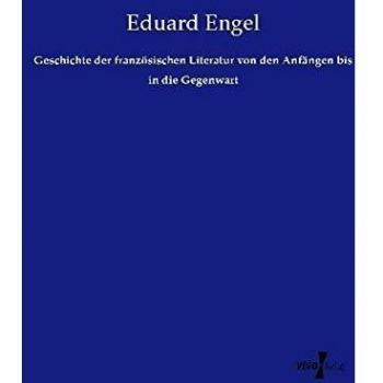 Geschichte der französischen Literatur von den Anfängen bis in die Gegenwart