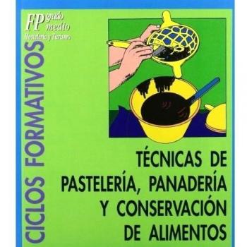 Técnicas de pastelería, panadería y conservación de alimentos