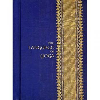 The Language of Yoga Complete AtoY Guide to Asana Names Sanskrit Terms and Chants by Nicolai Bachman