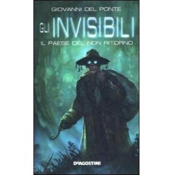 Il paese del non ritorno. Gli Invisibili