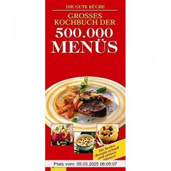 Großes Kochbuch der 500.000 Menüs