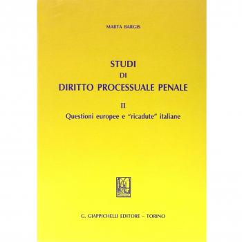 Studi di diritto processuale penale. Questioni europee e «ricadute» italiane (Vol. 2)