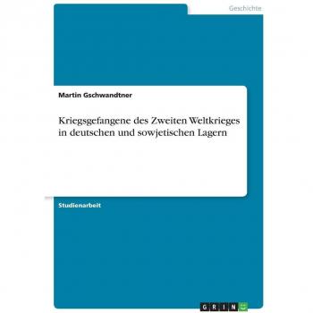 Kriegsgefangene des Zweiten Weltkrieges in deutschen und sowjetischen Lagern