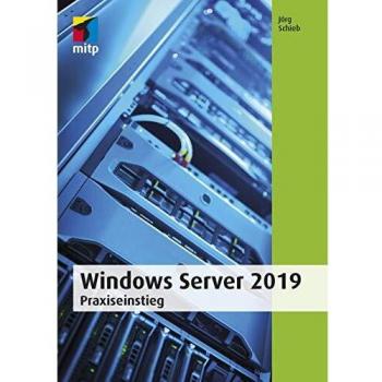 Jörg Schieb Windows Server 2019: Praxiseinstieg (Mitp Professional)