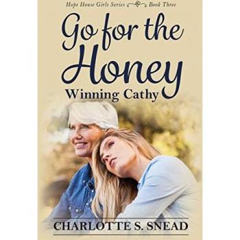 Go for the Honey: Winning Cathy: The Hope House Girl Series Book Three