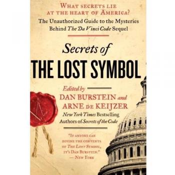 Secrets of the Lost Symbol: The Unauthorized Guide to the Mysteries Behind the Da Vinci Code Sequel