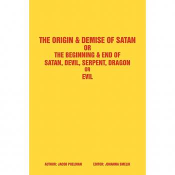 The Origin & Demise of Satan