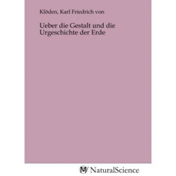 Ueber die Gestalt und die Urgeschichte der Erde