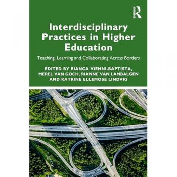 Interdisciplinary Practices in Higher Education : Teaching, Learning and Collaborating across Borders