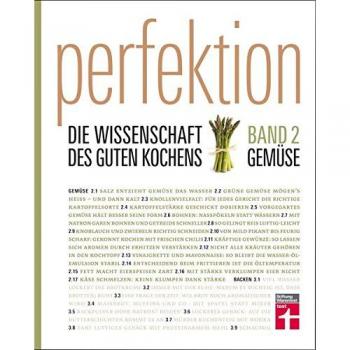Perfektion. Die Wissenschaft des guten Kochens 02. Gemüse
