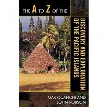 The A to Z of the Discovery and Exploration of the Pacific Islands: 47
