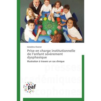 Prise en charge institutionnelle de l enfant sévèrement dysphasique