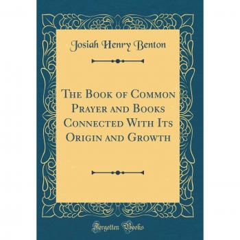 The Book of Common Prayer and Books Connected With Its Origin and Growth
