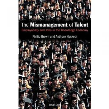 The Mismanagement of Talent: Employability and Jobs in the Knowledge Economy