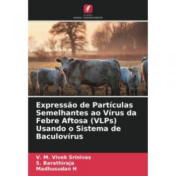 Srinivas, V. M. Vivek: Expressão de Partículas Semelhantes ao Vírus da Febre Aftosa (VLPs) Usando o Sistema de Baculovírus
