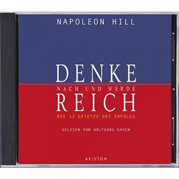 Denke nach und werde reich: Die 13 Gesetze des Erfolgs