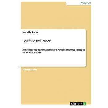 Portfolio Insurance: Darstellung und Bewertung statischer Portfolio-Insurance-Strategien für Aktienportfolios