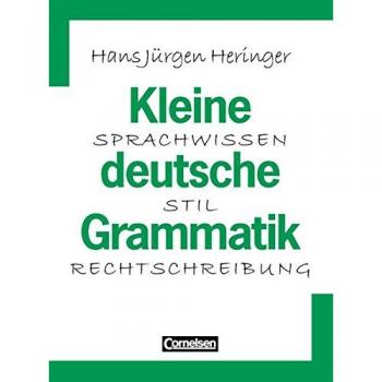 Heringer, Prof. Dr. Hans-Jürgen Kleine Deutsche Grammatik: Sprachwissen, Stil, Rechtschreibung