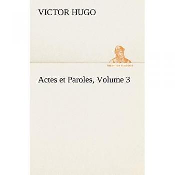 Actes et Paroles, Volume 3