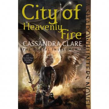 City of Heavenly Fire (The Mortal Instruments Series #6)