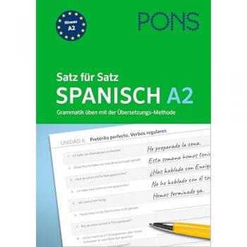 PONS Satz für Satz Spanisch A2. Grammatik üben mit der Übersetzungsmethode