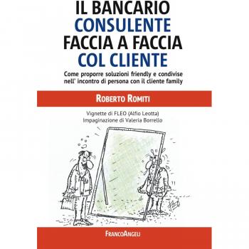 Il bancario consulente faccia a faccia col cliente. Come proporre soluzioni friendly e condivise nell'incontro di persona con il cliente family