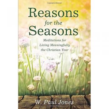 Reasons for the Seasons: Meditations for Living Meaningfully the Christian Year