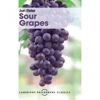 Sour Grapes: Studies in the Subversion of Rationality