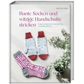 Bunte Socken und witzige Handschuhe stricken. 18 Anleitungen für einzigartige Jacquard-Motive. Lustige Motivsocken & Handschuhe mit Regenbogen, Katzen & Axolotl. Strickbuch mit bunten Strickideen