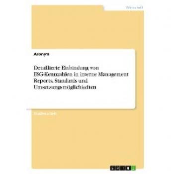 Detaillierte Einbindung von ESG-Kennzahlen in interne Management Reports. Standards und Umsetzungsmöglichkeiten