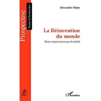 La Réinvention du monde: Entre utopie et principe de réalité