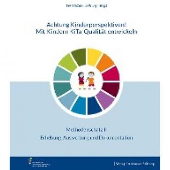 Bertelsmann Stiftung Achtung Kinderperspektiven! Mit Kindern Kita-Qualität Entwickeln – Methodenschatz Ii: Erhebung, Auswertung Und Dokumentation