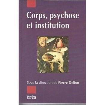 Corps, psychose et institution  collectif, pierre delion Erès