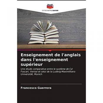 Enseignement de l'anglais dans l'enseignement supérieur: Une étude comparative entre le système de Ca' Foscari, Venise et celui de la Ludwig-Maximillians-Universität, Munich