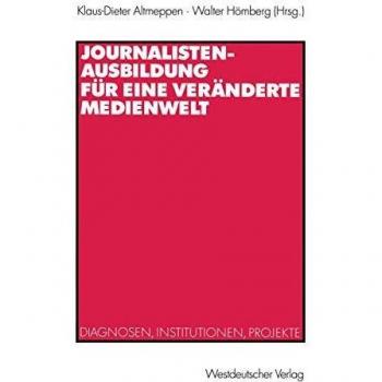 Journalistenausbildung Fur Eine Veranderte Medienwelt