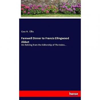 Farewell Dinner to Francis Ellingwood Abbot