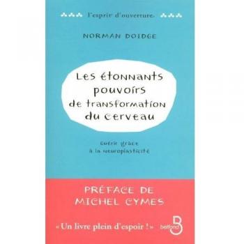 Les étonnants pouvoirs de transformation du cerveau : Guérir grâce à la neuroplasticité