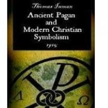 Ancient pagan and modern christian symbolism paperback