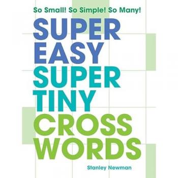 Super Easy Super Tiny Crosswords : So Small! So Simple! So Many!