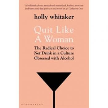 Quit Like a Woman: The Radical Choice to Not Drink in a Culture Obsessed with Alcohol