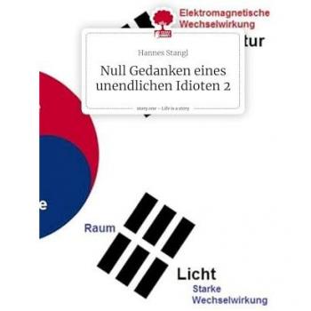 Null Gedanken eines unendlichen Idioten 2. Life is a Story