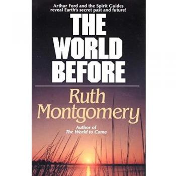The World Before : Arthur Ford and the Spirit Guides Reveal Earth's Secret Past and Future!