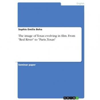 The image of Texas evolving in film. From Red River to Paris, Texas
